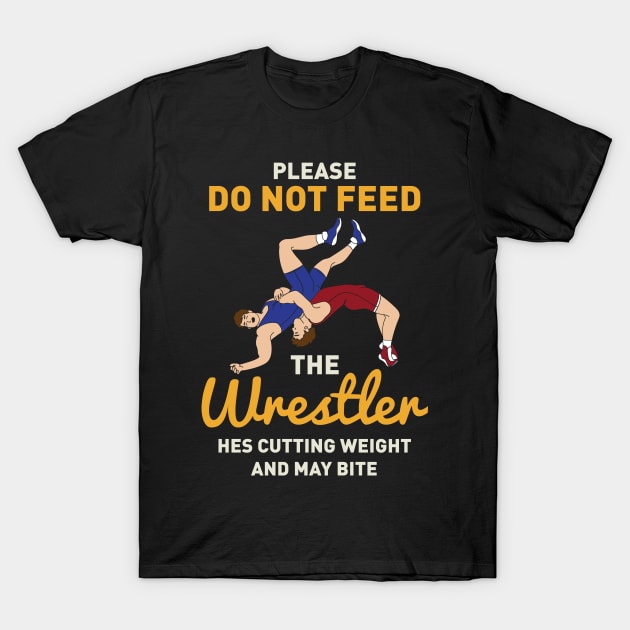 Please Do Not Feed The Wrestler T-Shirt by maxdax